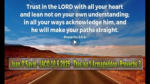 Juan O’Savin - JACO 10 6 2025 - This isn't Armageddon. Proverbs 3