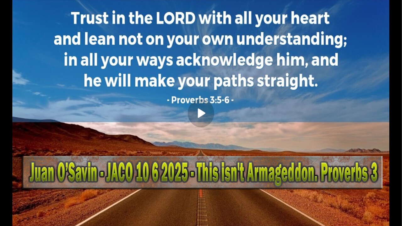 Juan O’Savin - JACO 10 6 2025 - This isn't Armageddon. Proverbs 3