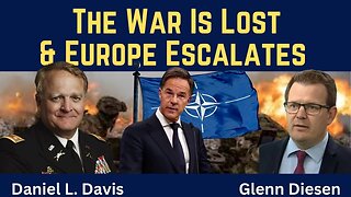 Daniel Davis: The War Is Lost & Europe Escalates