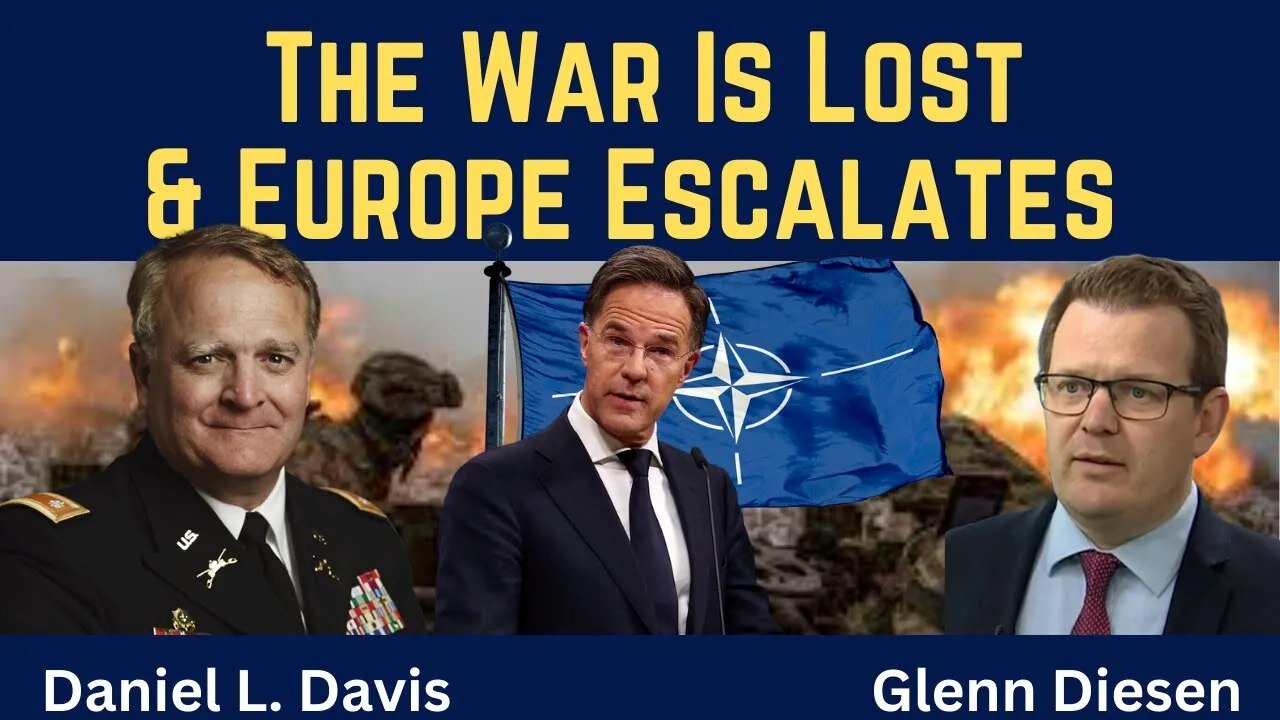Daniel Davis: The War Is Lost & Europe Escalates