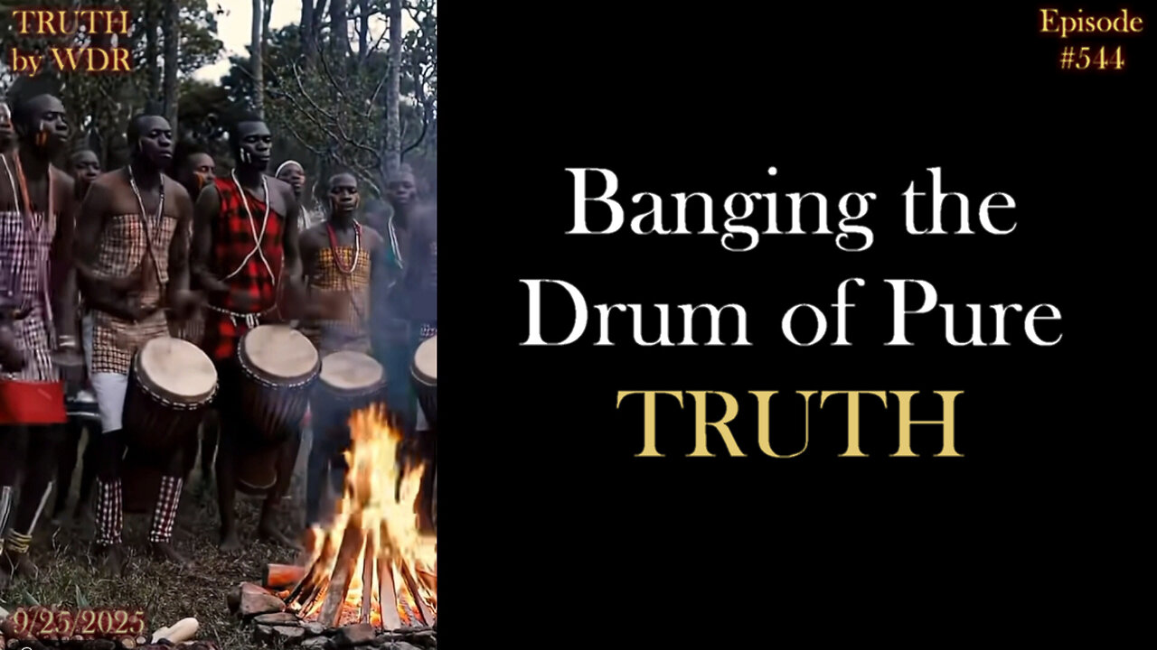Banging the Drum of Pure Truth - TRUTH by WDR - Ep. 544 - Live and Replay