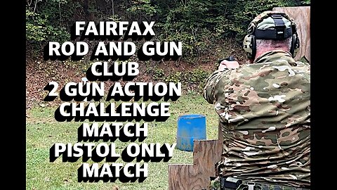 FAIRFAX ROD AND GUN CLUB 1 GUN ACTION CHALLENGE MATCH