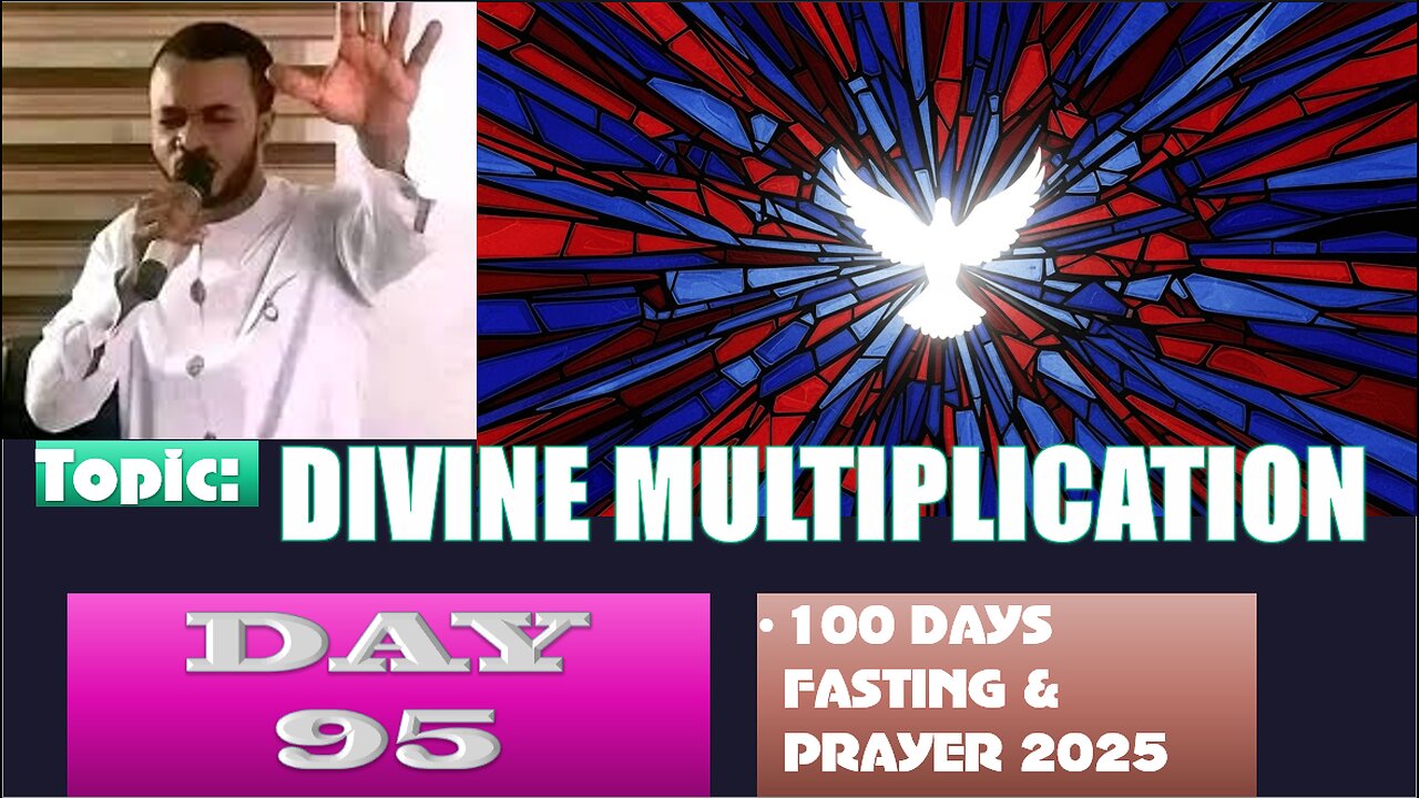 Day 95 | Tuesday, October 7th, 2025 — Topic: DIVINE MULTIPLICATION! 100 Days Fasting & Prayer