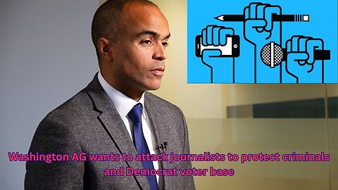 Washington Attorney wants to go after journalists with hate crime laws to protect fraud