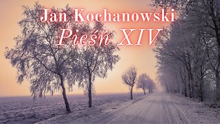 Chwila poezji 12: Jan Kochanowski Pieśń XIV (Księgi pierwsze)