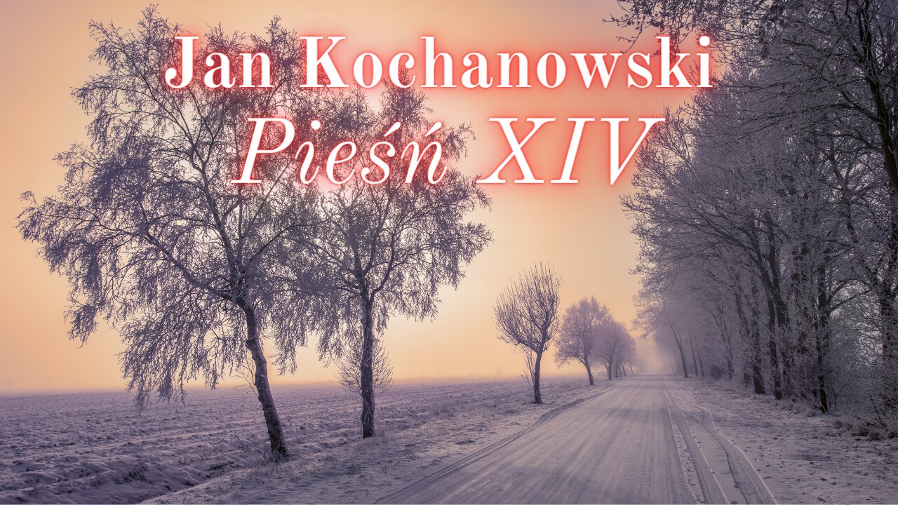 Chwila poezji 12: Jan Kochanowski Pieśń XIV (Księgi pierwsze)