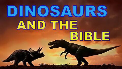 Dinosaurs - Does the Bible Talk About Them?