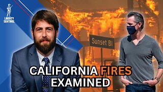 Are the California Wildfires Due to Climate, Conspiracy, or Incompetency?