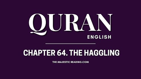 Chapter 64 - The Haggling - Quran English