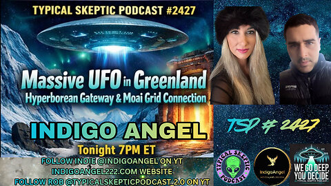 ⭐Massive UFO in Greenland, Hyperborean Gateway & Moai Grid Connection ⭐ TSP #2427 — INDIGO ANGEL