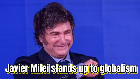 Javier Milei stands up to globalism