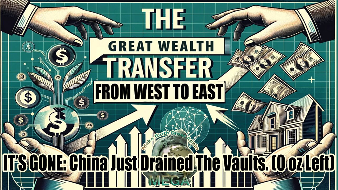 THE GREAT WEALTH TRANSFER, FROM WEST TO EAST | IT’S GONE: China Just Drained The Vaults. (0 oz Left)