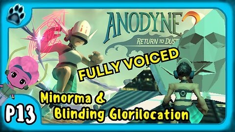 Anodyne 2 P13 | Minorma & Blinding Glorilocation