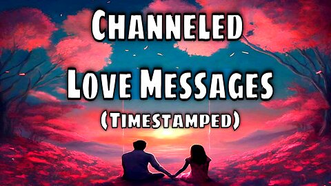 Channeled Love Messages 💞 Love Always Finds You — When These Soul Contracts are Involved!
