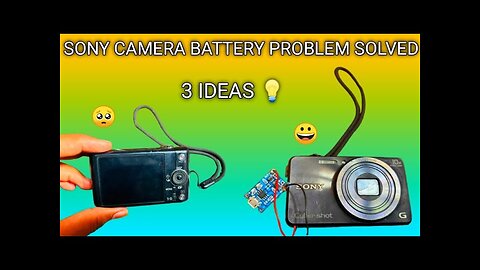 Sony camera battery problem solved ( 3 Ideas )