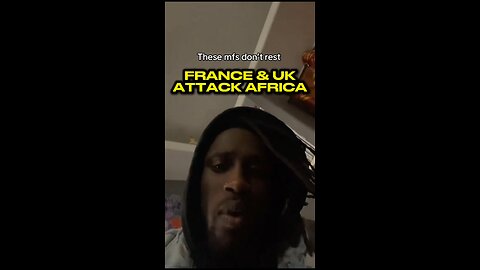 France and the UK attack Africa, while the US France and the UK attack Africa, while the US