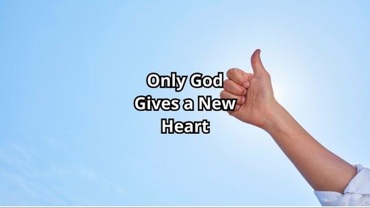 Only God Gives a New Heart