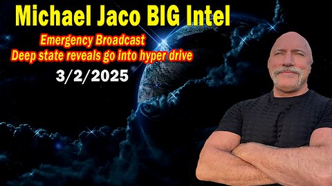 Michael Jaco BIG Intel Mar 2: "BOMBSHELL! Breaking News By Michael Jaco"