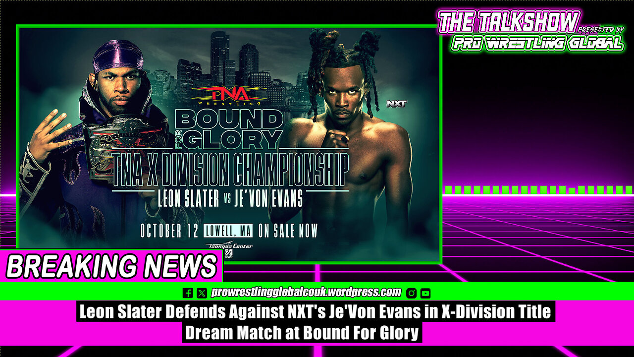 Leon Slater Defends Against NXT's Je'Von Evans in X Division Title Dream Match at Bound For Glory