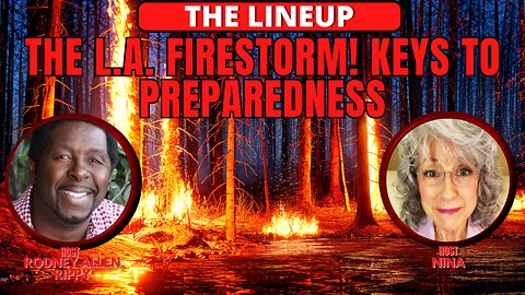 THE L.A. FIRESTORM! KEYS TO PREPAREDNESS | THE LINEUP