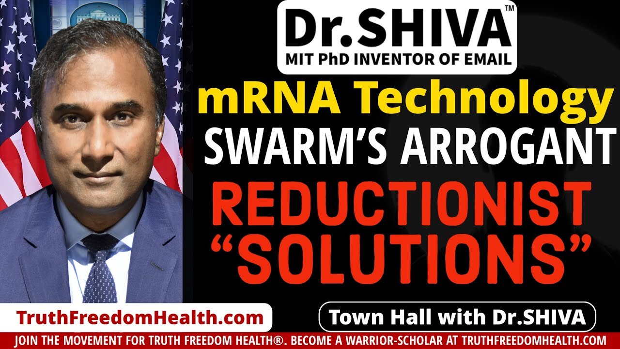 Dr.SHIVA™ LIVE: mRNA Technology: the SWARM’s Arrogant Reductionist "Solution".