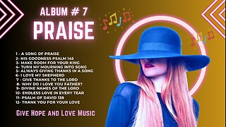 🎵 ALBUM # 7 / 🎵12 Delightful Worship Songs/ ⚡Listen Every Day / ❤️Give Hope and Love Music