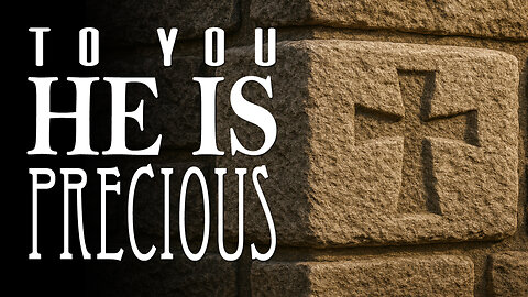 To You, He is Precious