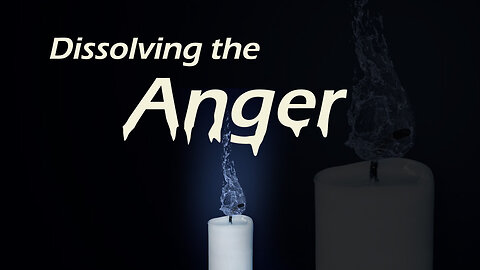 Dissolving the Anger