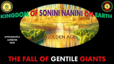 AFRICA IS THE HOLY LAND || KINGDOM OF SONINI NANINI ON EARTH || THE FALL OF GENTILE GIANTS