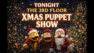 THE 3RD FLOOR CHRISTMAS PUPPET SHOW (HE KNOWS IF YOU BEEN BAD OR GOOD)