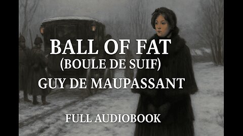 Ball of Fat (Boule de Suif) (1880) by Guy de Maupassant | Full Audiobook | Classic French Literature