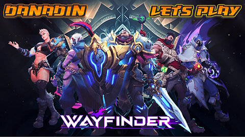 The best game ever? Wayfinder ~ Danadin Plays 001