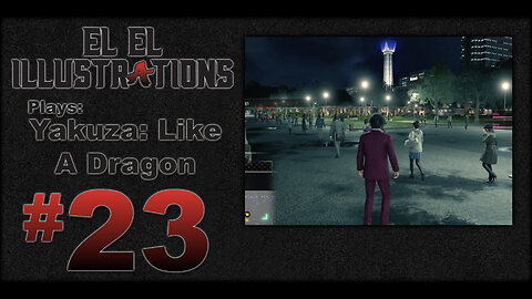 El El Plays Yakuza Like a Dragon Episode 23: Flash in the Pan
