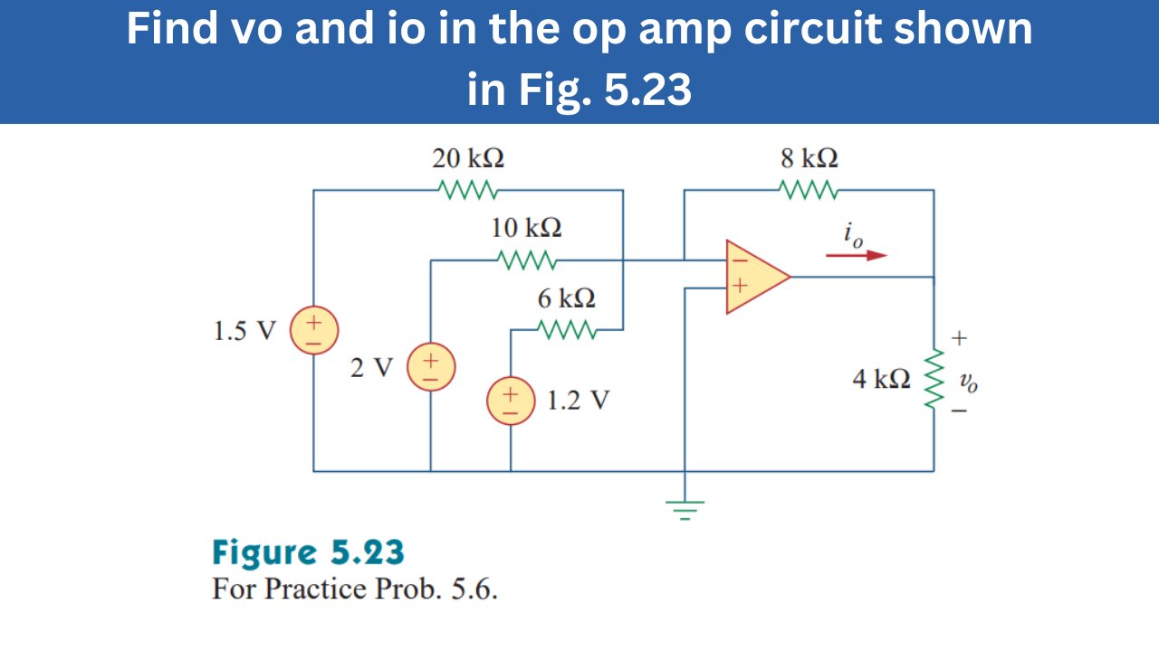 Practice Prob 5.6 | Find vo & io in the op amp circuit, Fig. 5.23 | FEC 4th Edition