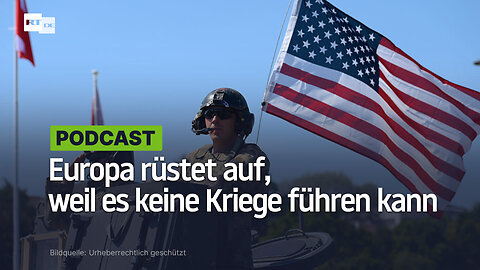 Europa rüstet auf, weil es keine Kriege führen kann