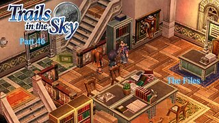The Legend of Heroes Trails In The Sky Part 46 - The Files