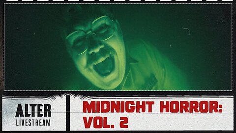 The ALTER Files "Midnight Horror Vol 2" | ALTER Livestream