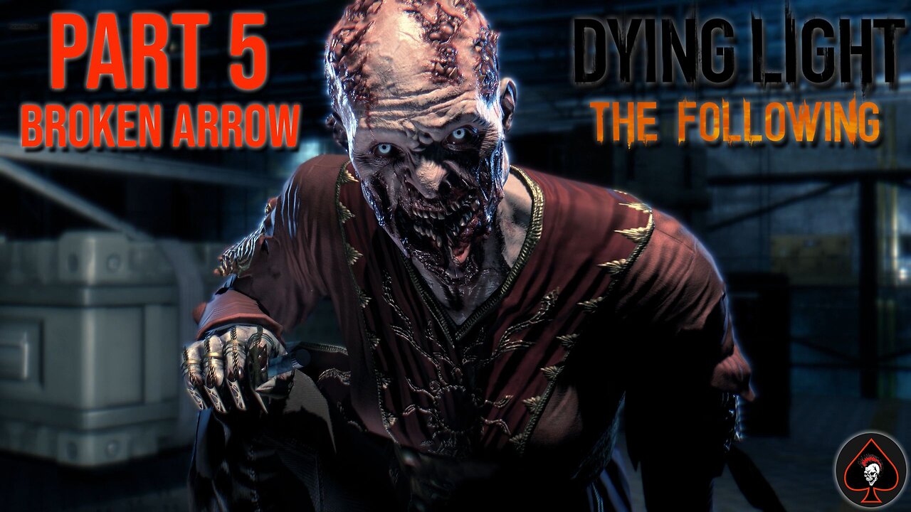 Dying Light: The Following Play Through - Part 5 (End Game)
