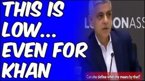 Sadiq Khan Is A Shameless Cretin