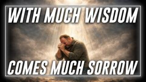 "For With Much Wisdom Comes Much Sorrow; The More Knowledge, The More Grief" Ecclesiastes 1:18