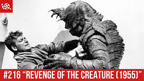 #216 "Revenge of the Creature (1955)" Review
