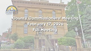 Fairfield County Commissioners | Full Meeting | February 17, 2026