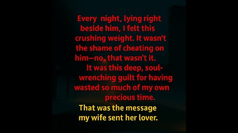 "I Feel GUILTY, Not For CHEATING But For WASTING My TIME" MY WIFE'S MESSAGE To Her AFFAIR PARTNER!