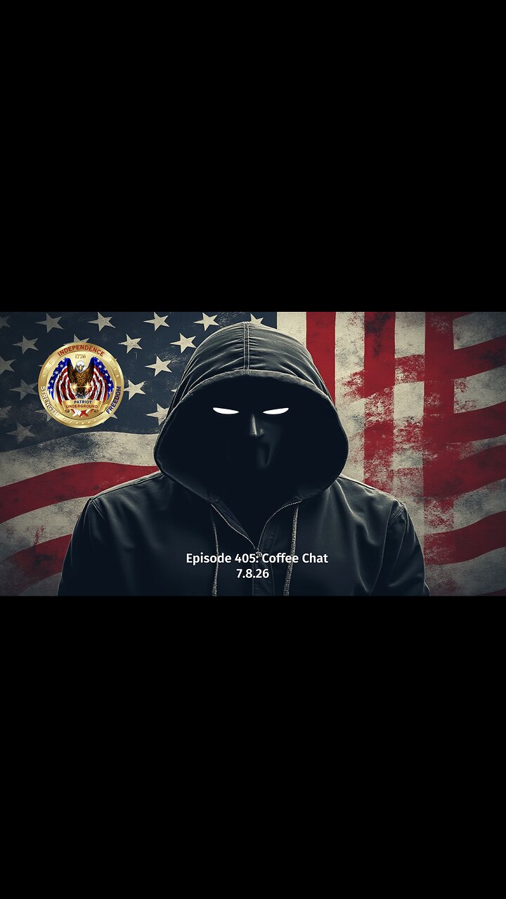 Patriot Underground Episode 405 (7.8.26 @2PM EDT)