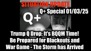 Situation Update 1/3/25 - Trump Q Drop: It's BQQM Time! The Storm has Arrived