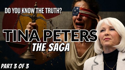TINA PETERS - THE SAGA - PART 3 OF 3 - EP.490