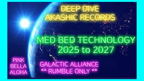 MED Bed Technology 2025- 2027 * GLOBAL Food & Water Cleanup * GALACTIC Akashic Records Deep Dive!