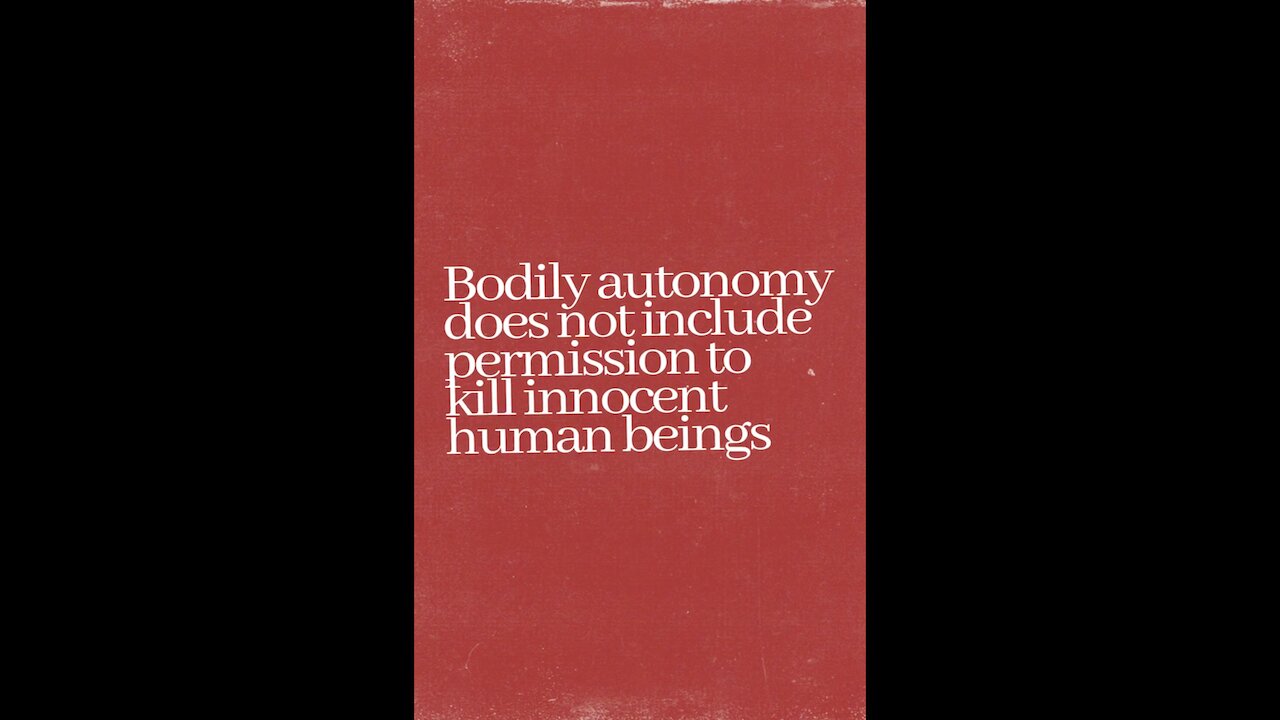 "Bodily autonomy" does NOT allow a person to harm another human