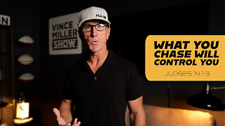 What You Chase Will Control You | Judges 14:1-3