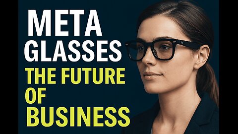 🕶️ Beyond Screens: How Meta Glasses and VR Wearables Could Disrupt the Future of Business